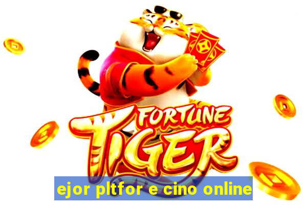 ejor pltfor e cino online